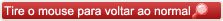 tire o mouse da imagem para voltar ao normal
