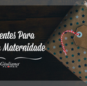 Presentes Para Levar na Maternidade