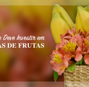 Saiba Por Que Deve Investir em Cestas de Frutas na Ceia de Natal e Ano Novo