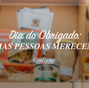 Dia do Obrigado: Algumas Pessoas Merecem Mais do Que Apenas Ouvir Essa Palavra