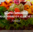 Flores Comestíveis – Saiba Mais Sobre o Valor Nutritivo das Flores
