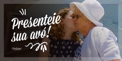 Presenteie sua avó!