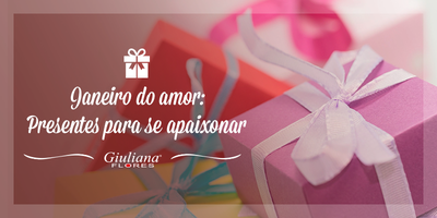 Janeiro do Amor: Presentes para Apaixonar