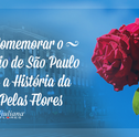Para Comemorar o Aniversário de São Paulo – Conheça a História da Cidade pelas Flores