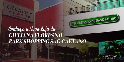 Conheça a Nova Loja da Giuliana Flores no Park Shopping São Caetano
