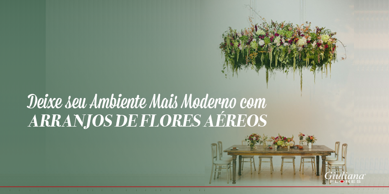 Deixe seu Ambiente Mais Moderno com Arranjos de Flores Aéreos
