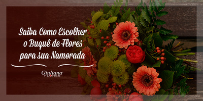 Saiba Como Escolher o Buquê de Flores para Sua Namorada