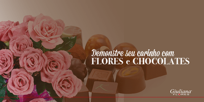 Demonstre seu Carinho com Flores e Chocolates